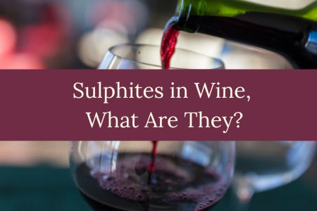 Sulphites in Wine, What Are They?