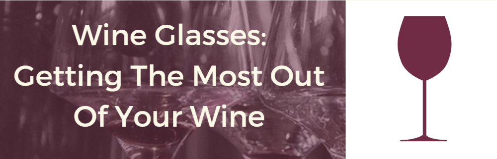 Wine Glasses: Getting The Most Out Of Your Wine